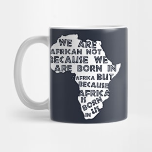 Africa  Is Born  In Us Mug